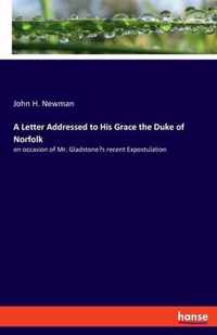 A Letter Addressed to His Grace the Duke of Norfolk