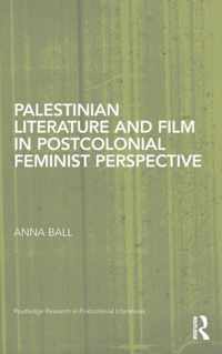 Palestinian Literature and Film in Postcolonial Feminist Perspective