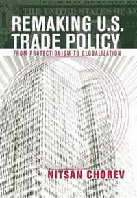 Remaking U.S. Trade Policy