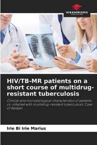 HIV/TB-MR patients on a short course of multidrug-resistant tuberculosis