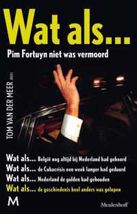 Wat als... Pim Fortuyn niet was vermoord