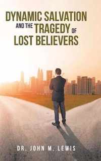 Dynamic Salvation and the Tragedy of Lost Believers