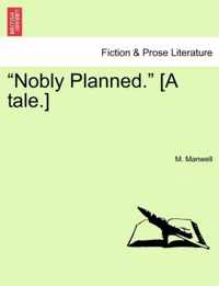 Nobly Planned. [A Tale.]