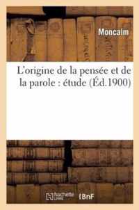 L'Origine de la Pensee Et de la Parole