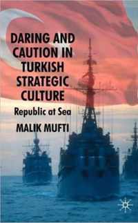 Daring and Caution in Turkish Strategic Culture