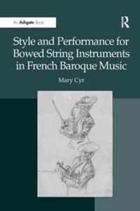 Style and Performance for Bowed String Instruments in French Baroque Music