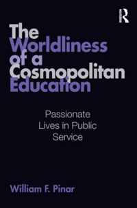 The Worldliness of a Cosmopolitan Education: Passionate Lives in Public Service