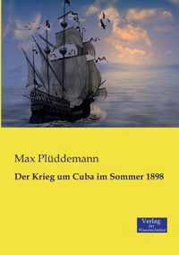 Der Krieg um Cuba im Sommer 1898