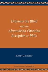 Didymus the Blind and the Alexandrian Christian Reception of Philo