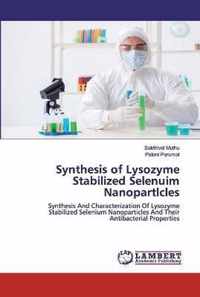 Synthesis of Lysozyme Stabilized Selenuim Nanopartlcles