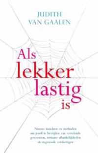 Als lekker lastig is