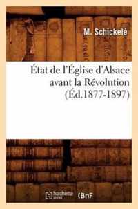 Etat de l'Eglise d'Alsace Avant La Revolution, (Ed.1877-1897)