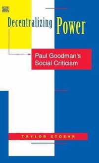 Decentralizing Power - Paul Goodman`s Social Criticism