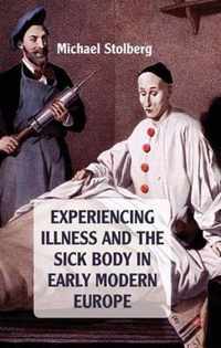 Experiencing Illness and the Sick Body in Early Modern Europe