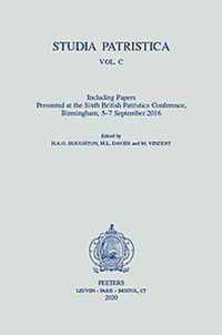 Studia Patristica. Vol. C - Including Papers Presented at the Sixth British Patristics Conference, Birmingham, 5-7 September 2016