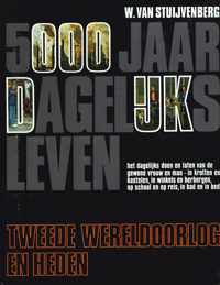 5000 jaar dagelijks leven - Tweede wereldoorlog en heden