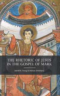 The Rhetoric of Jesus in the Gospel of Mark