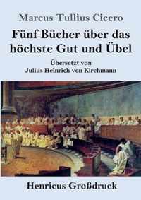 Funf Bucher uber das hoechste Gut und UEbel (Grossdruck)