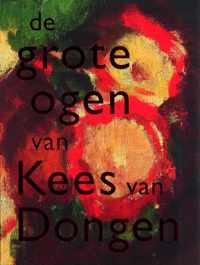 Dongen, Kees van. De grote ogen van Kees van Dongen