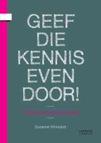 Geef die kennis even door!