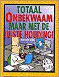 Totaal onbekwaam maar met de juiste houding !