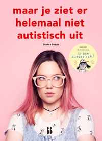 Maar je ziet er helemaal niet autistisch uit