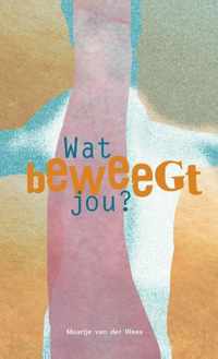 Wat beweegt jou?