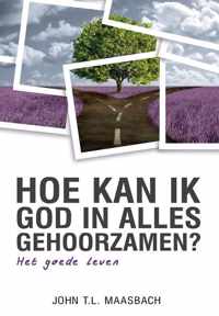 Maasbach, Hoe kan ik God in alles gehoorzamen?