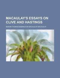 Macaulay's Essays on Clive and Hastings