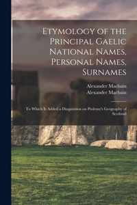 Etymology of the Principal Gaelic National Names, Personal Names, Surnames