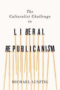 The Culturalist Challenge to Liberal Republicanism