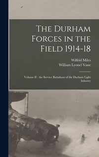 The Durham Forces in the Field 1914-18 [microform]: Volume II