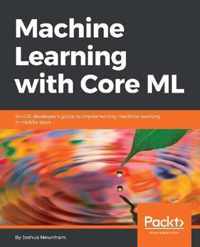 Machine Learning with Core ML