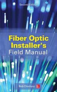 Fiber Optic Installer's Field Manual, Second Edition