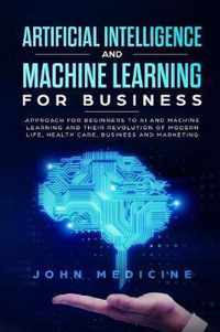 Artificial Intelligence and Machine Learning for Business