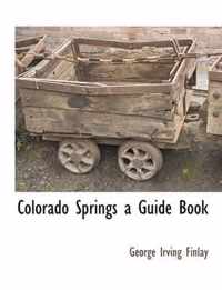 Colorado Springs a Guide Book