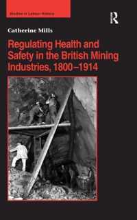 Regulating Health and Safety in the British Mining Industries, 1800-1914