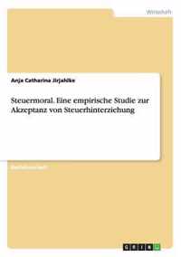 Steuermoral. Eine empirische Studie zur Akzeptanz von Steuerhinterziehung