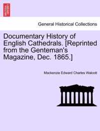 Documentary History of English Cathedrals. [reprinted from the Genteman's Magazine, Dec. 1865.]