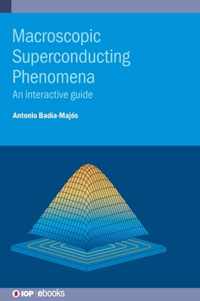 Macroscopic Superconducting Phenomena: An interactive guide