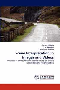 Scene Interpretation in Images and Videos