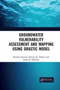 Groundwater Vulnerability Assessment and Mapping using DRASTIC Model