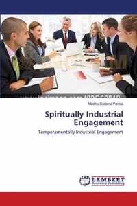 Spiritually Industrial Engagement