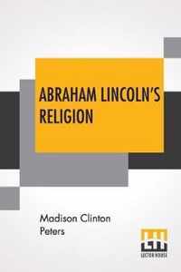 Abraham Lincoln's Religion