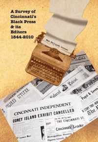 A Survey of Cincinnati's Black Press & Its Editors 1844-2010