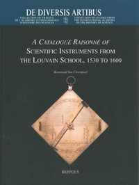 A Catalogue Raisonne of Scientific Instruments from the Louvain School (1550-1600)