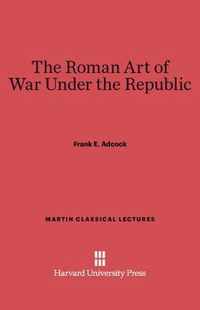 The Roman Art of War Under the Republic