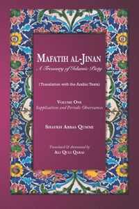 Mafatih al-Jinan: A Treasury of Islamic Piety (Translation with the Arabic Texts): Volume One