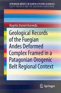 Geological Records of the Fuegian Andes Deformed Complex Framed in a Patagonian Orogenic Belt Regional Context