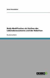 Body-Modification als Zeichen des Lebensbewusstseins und der Rebellion